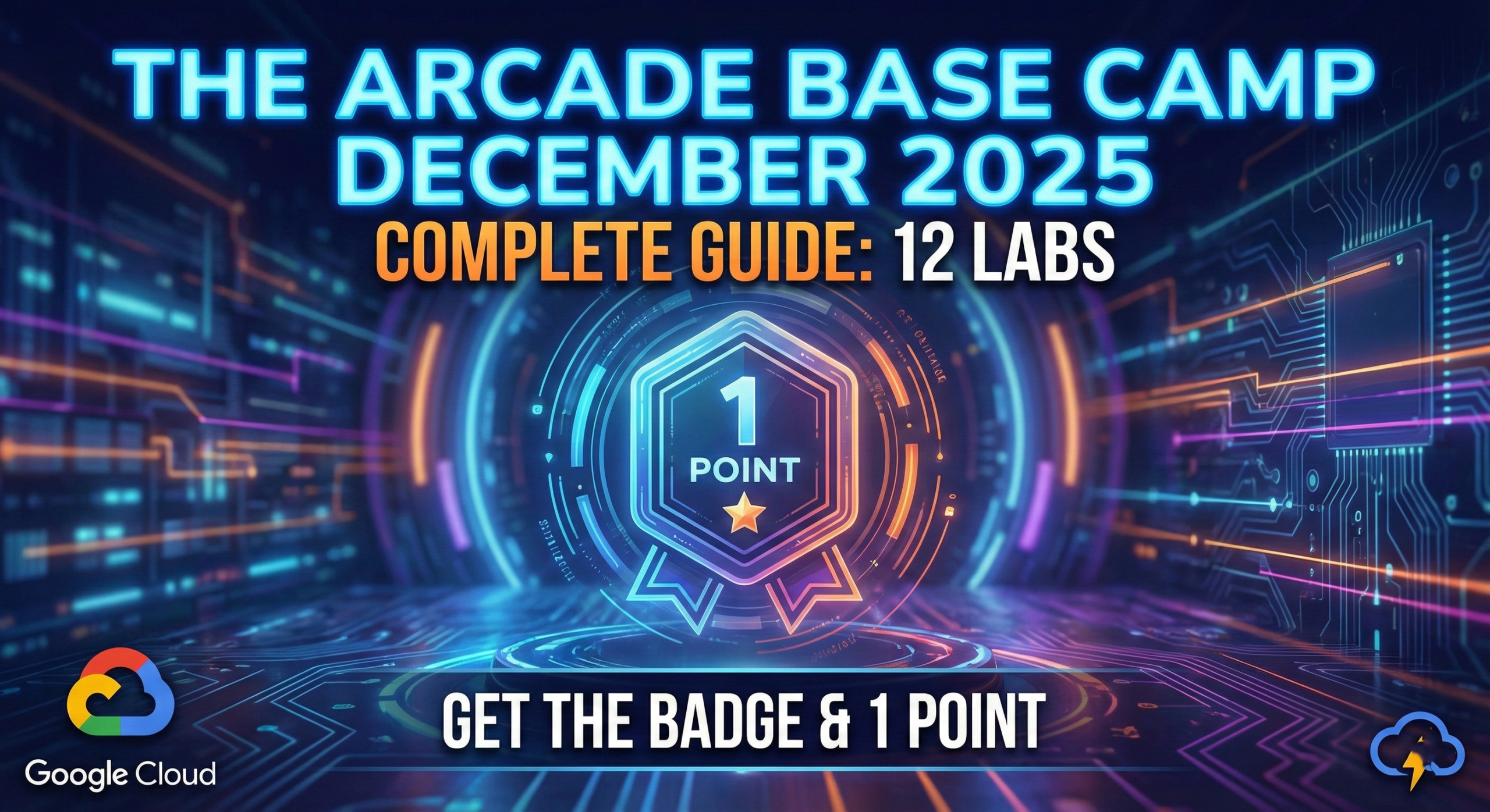 Complete Guide: The Arcade Base Camp December 2025 – Solutions for All 12 Labs