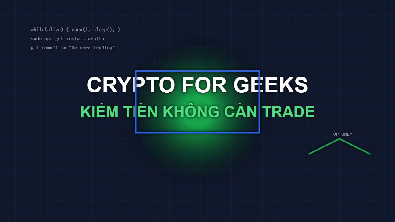 Kiếm Tiền Crypto Không Cần Trade: 3 Chiêu “Làm Biếng” Vẫn Có Tiền Cho Anh Em Geeks